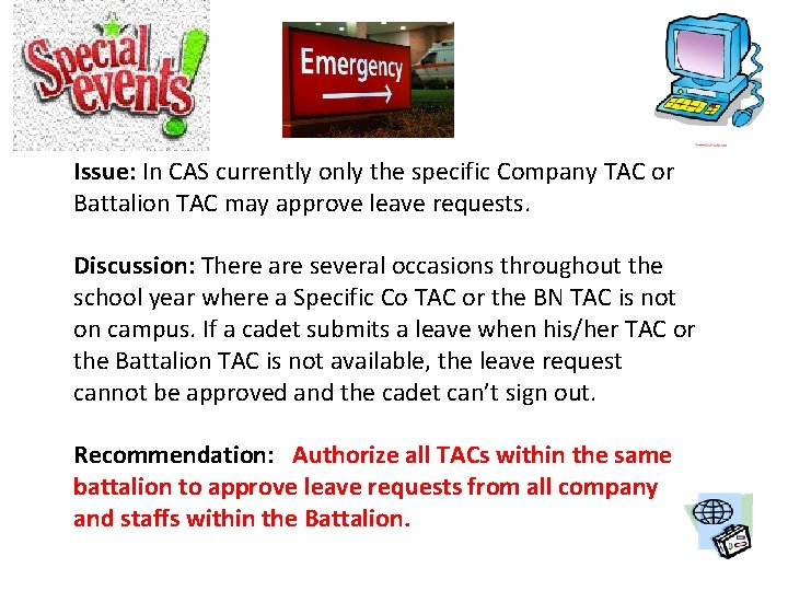 Issue: In CAS currently only the specific Company TAC or Battalion TAC may approve