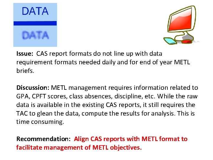 Issue: CAS report formats do not line up with data requirement formats needed daily