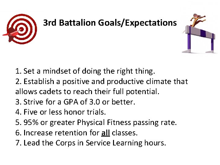 3 rd Battalion Goals/Expectations 1. Set a mindset of doing the right thing. 2.