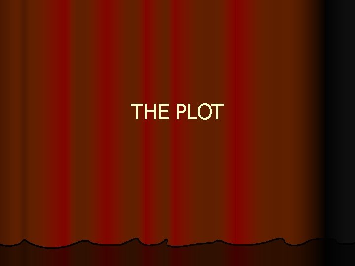 THE PLOT 