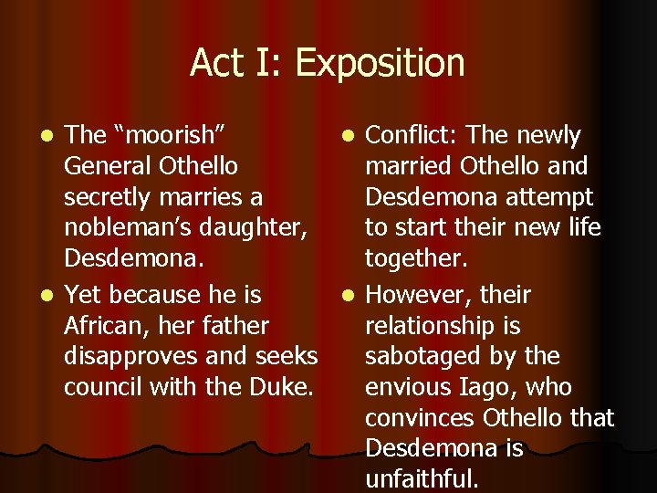 Act I: Exposition The “moorish” l Conflict: The newly General Othello married Othello and