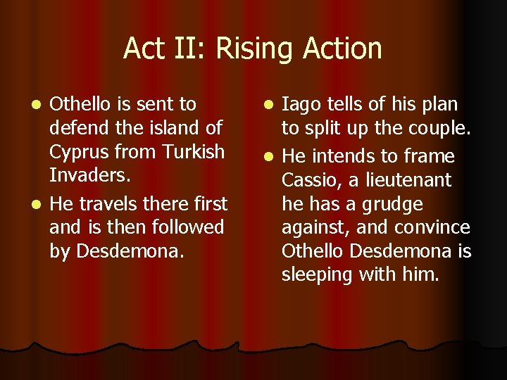 Act II: Rising Action Othello is sent to defend the island of Cyprus from