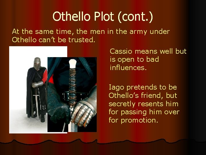 Othello Plot (cont. ) At the same time, the men in the army under