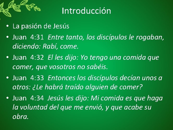 Introducción • La pasión de Jesús • Juan 4: 31 Entre tanto, los discípulos