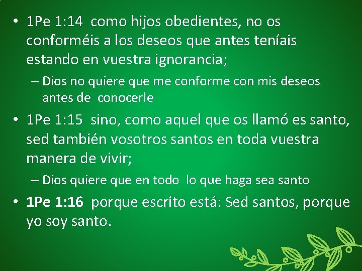  • 1 Pe 1: 14 como hijos obedientes, no os conforméis a los