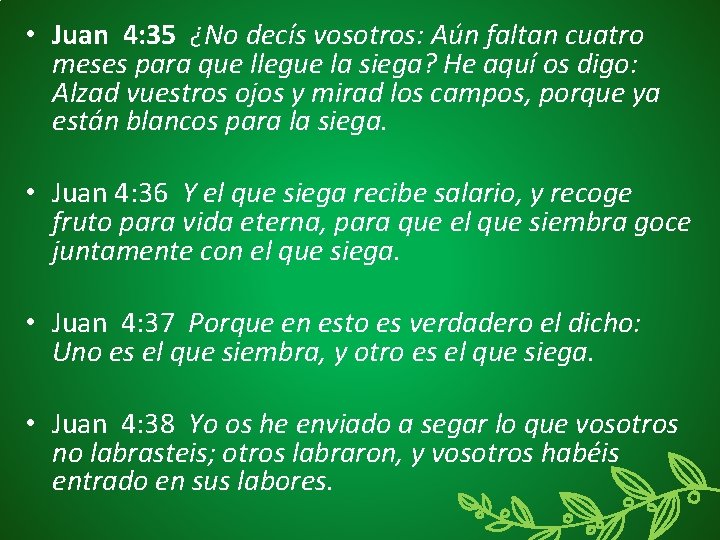  • Juan 4: 35 ¿No decís vosotros: Aún faltan cuatro meses para que