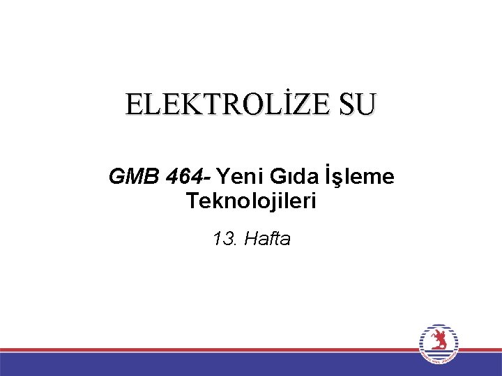 ELEKTROLİZE SU GMB 464 - Yeni Gıda İşleme Teknolojileri 13. Hafta 