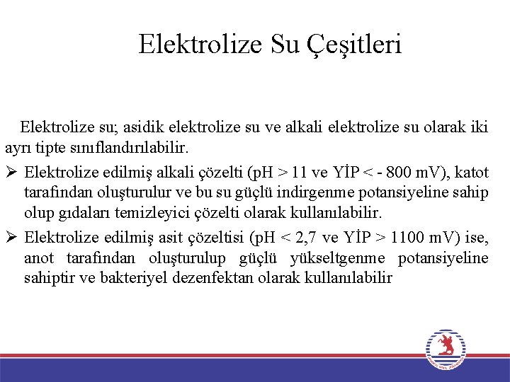 Elektrolize Su Çeşitleri Elektrolize su; asidik elektrolize su ve alkali elektrolize su olarak iki