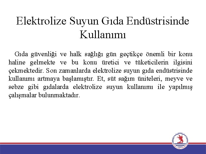 Elektrolize Suyun Gıda Endüstrisinde Kullanımı Gıda güvenliği ve halk sağlığı gün geçtikçe önemli bir