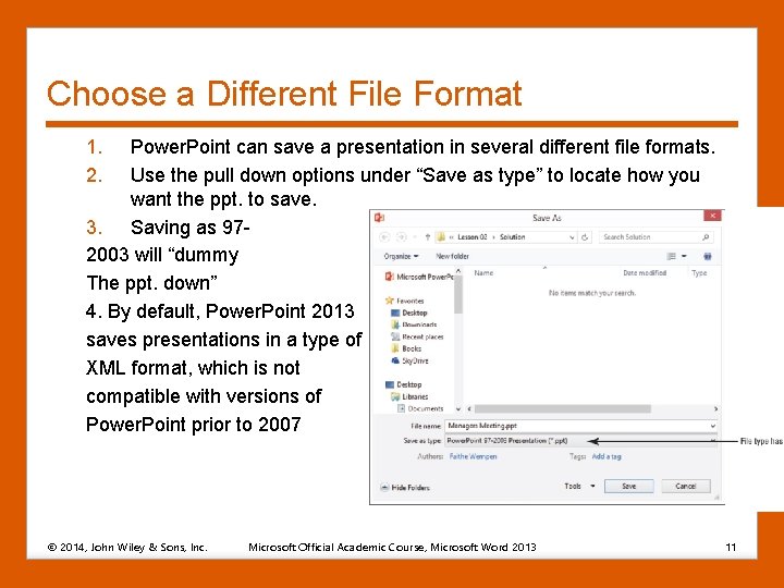 Choose a Different File Format 1. 2. Power. Point can save a presentation in