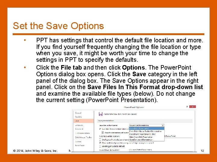 Set the Save Options • • PPT has settings that control the default file