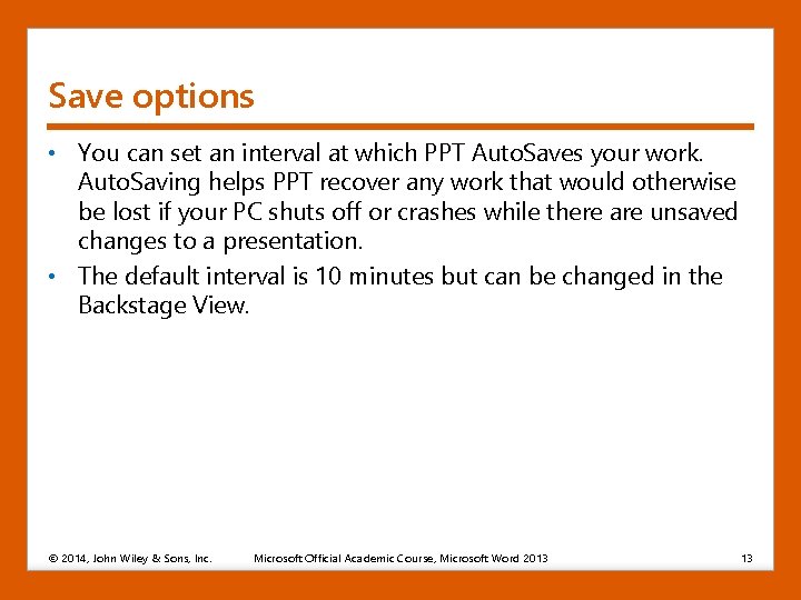 Save options • You can set an interval at which PPT Auto. Saves your