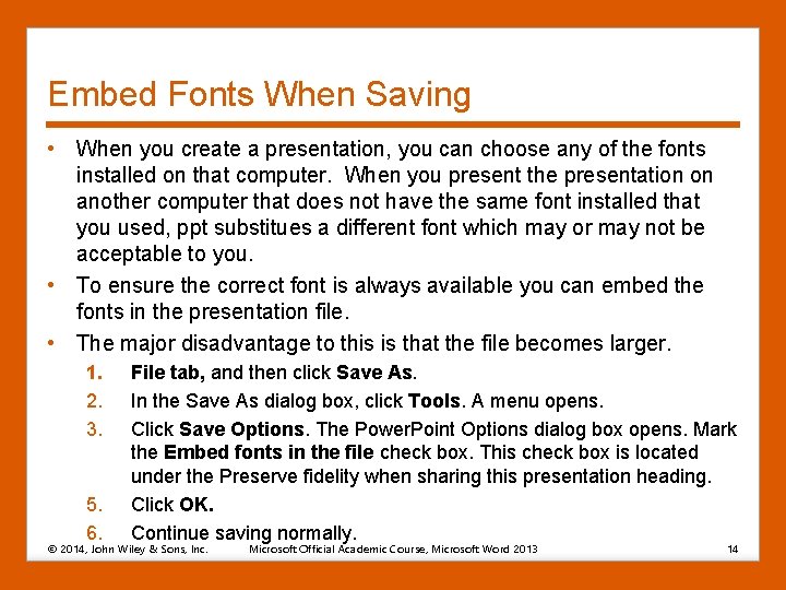 Embed Fonts When Saving • When you create a presentation, you can choose any