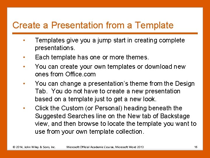 Create a Presentation from a Template • • • Templates give you a jump