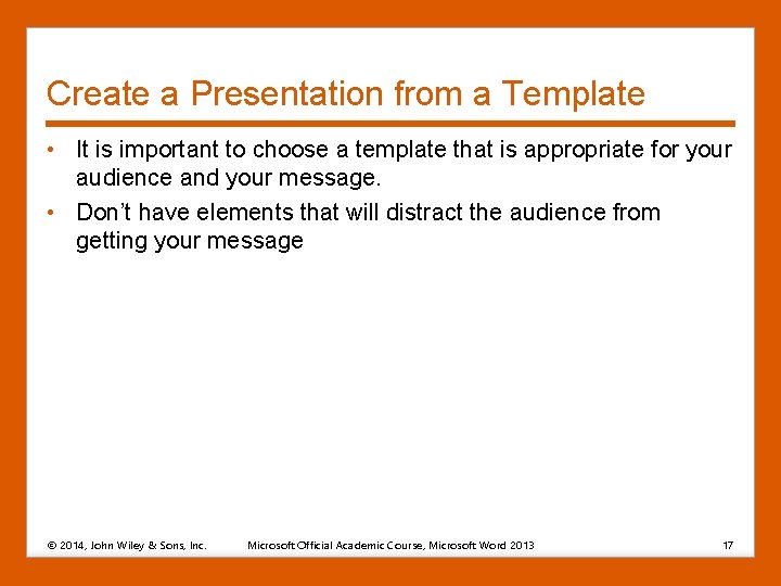 Create a Presentation from a Template • It is important to choose a template