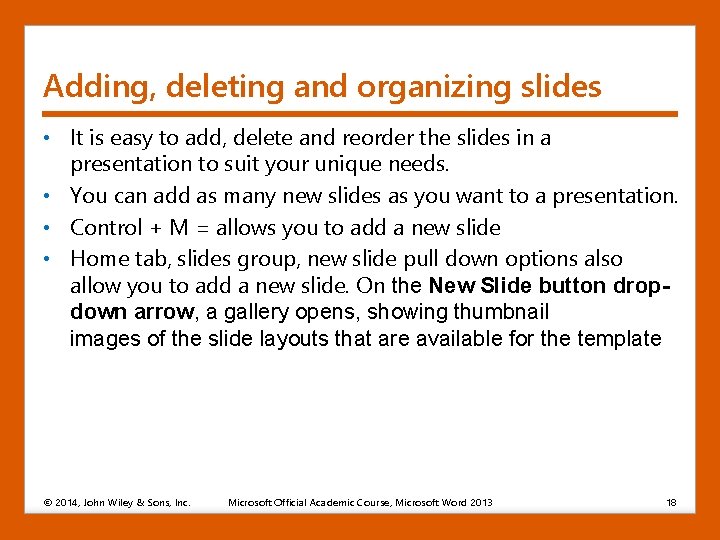 Adding, deleting and organizing slides • It is easy to add, delete and reorder