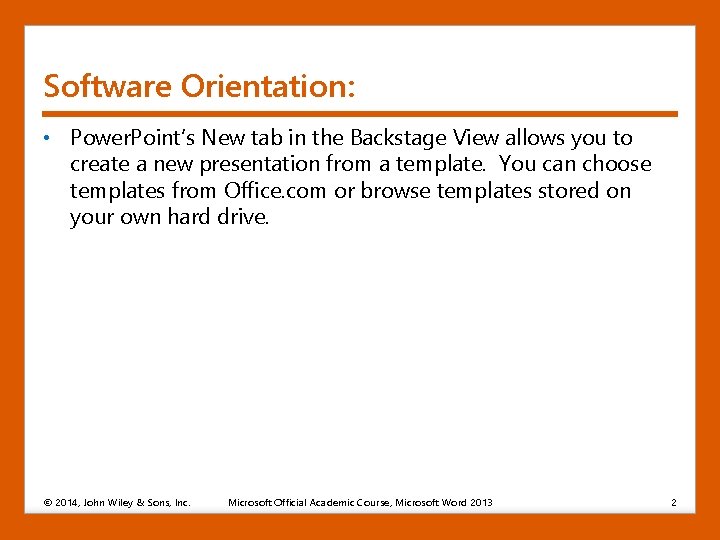 Software Orientation: • Power. Point’s New tab in the Backstage View allows you to