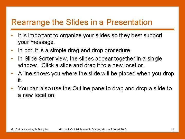 Rearrange the Slides in a Presentation • It is important to organize your slides