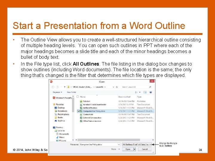 Start a Presentation from a Word Outline • • The Outline View allows you