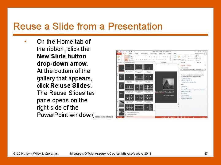 Reuse a Slide from a Presentation • On the Home tab of the ribbon,