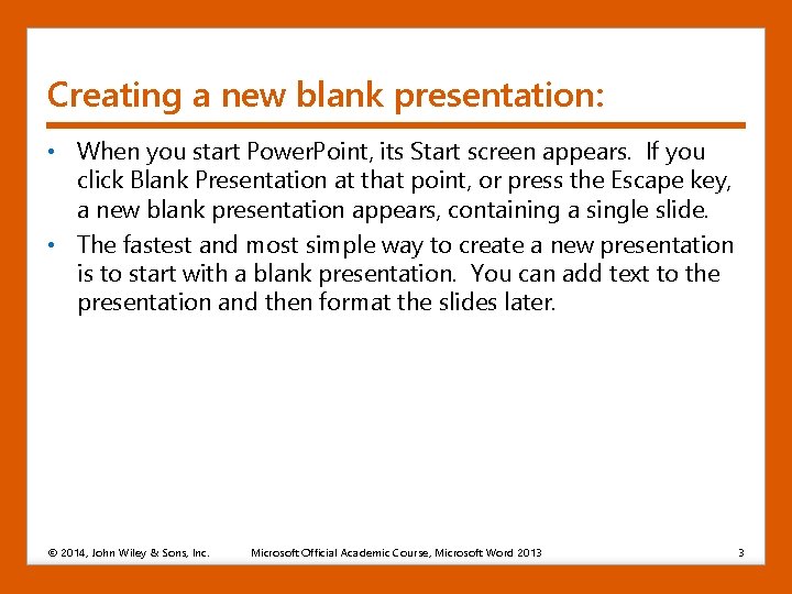 Creating a new blank presentation: • When you start Power. Point, its Start screen