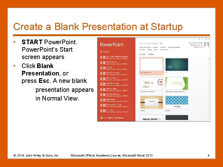 Create a Blank Presentation at Startup • START Power. Point’s Start screen appears •