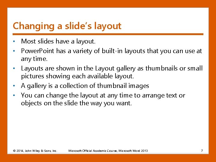 Changing a slide’s layout • Most slides have a layout. • Power. Point has