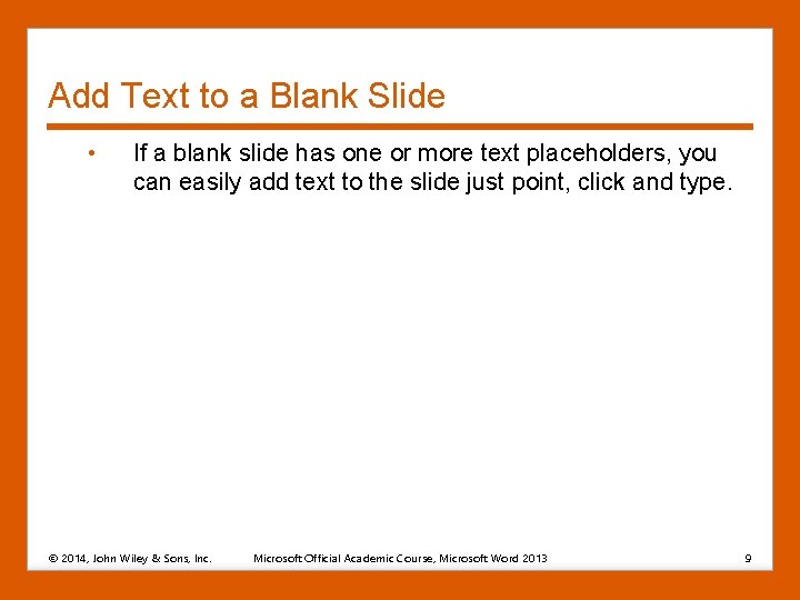 Add Text to a Blank Slide • If a blank slide has one or