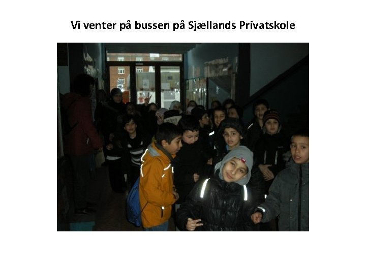 Vi venter på bussen på Sjællands Privatskole 