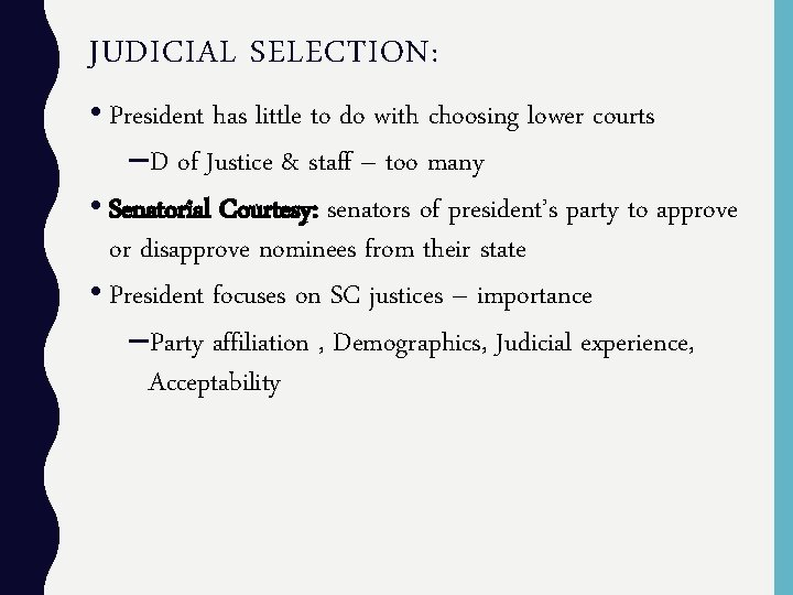JUDICIAL SELECTION: • President has little to do with choosing lower courts –D of