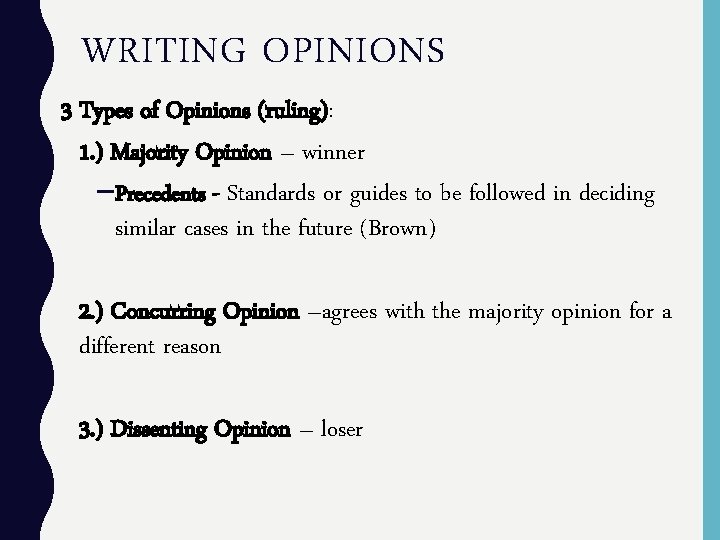 WRITING OPINIONS 3 Types of Opinions (ruling): 1. ) Majority Opinion – winner –