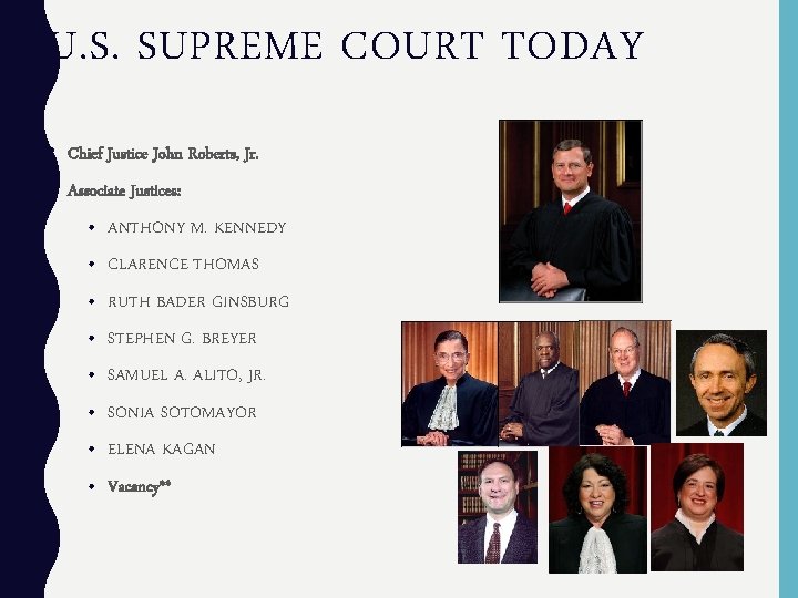 U. S. SUPREME COURT TODAY • Chief Justice John Roberts, Jr. • Associate Justices: