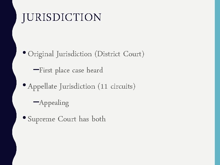 JURISDICTION • Original Jurisdiction (District Court) –First place case heard • Appellate Jurisdiction (11