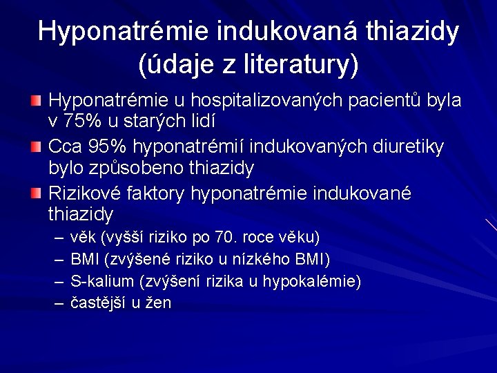 Hyponatrémie indukovaná thiazidy (údaje z literatury) Hyponatrémie u hospitalizovaných pacientů byla v 75% u