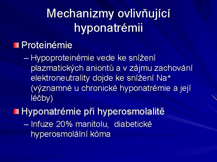 Mechanizmy ovlivňující hyponatrémii Proteinémie – Hypoproteinémie vede ke snížení plazmatických aniontů a v zájmu