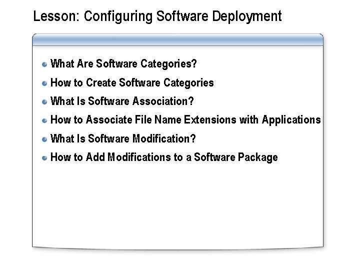 Lesson: Configuring Software Deployment What Are Software Categories? How to Create Software Categories What