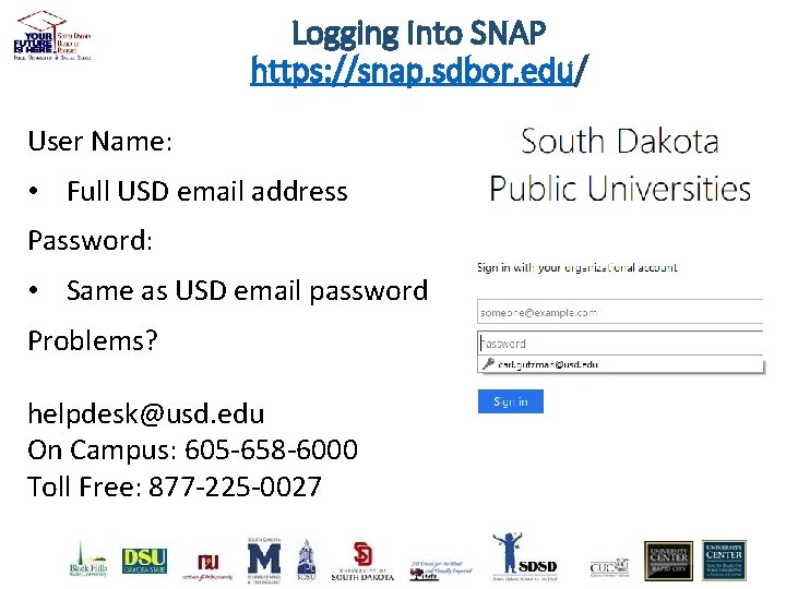 Logging Into SNAP https: //snap. sdbor. edu/ User Name: • Full USD email address