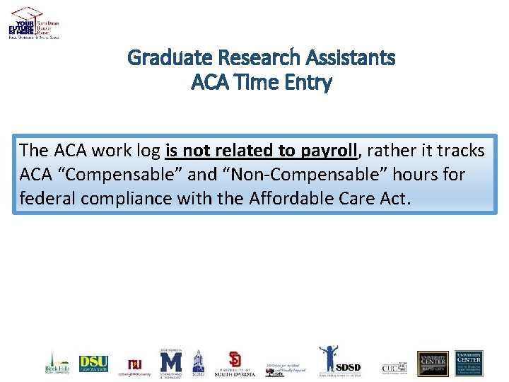 Graduate Research Assistants ACA Time Entry The ACA work log is not related to