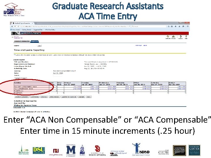 Graduate Research Assistants ACA Time Entry Enter “ACA Non Compensable” or “ACA Compensable” Enter