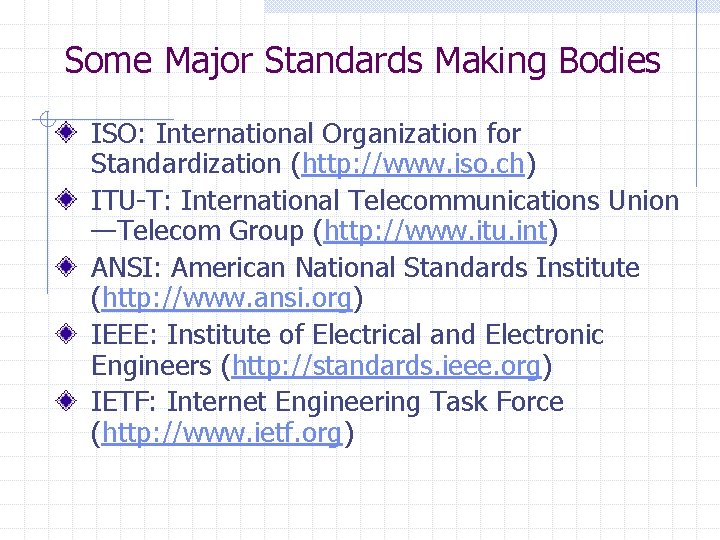 Some Major Standards Making Bodies ISO: International Organization for Standardization (http: //www. iso. ch)