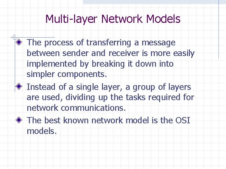 Multi-layer Network Models The process of transferring a message between sender and receiver is