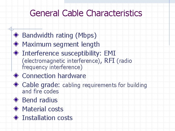 General Cable Characteristics Bandwidth rating (Mbps) Maximum segment length Interference susceptibility: EMI (electromagnetic interference),