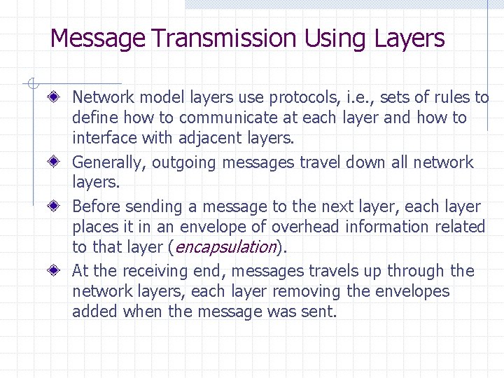 Message Transmission Using Layers Network model layers use protocols, i. e. , sets of