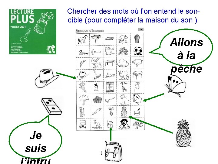 Chercher des mots où l’on entend le soncible (pour compléter la maison du son