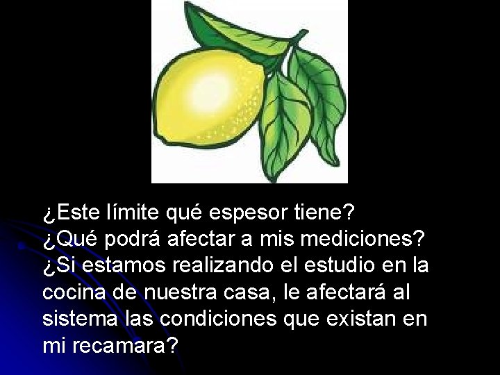 ¿Este límite qué espesor tiene? ¿Qué podrá afectar a mis mediciones? ¿Si estamos realizando