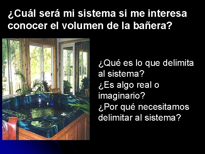 ¿Cuál será mi sistema si me interesa conocer el volumen de la bañera? ¿Qué