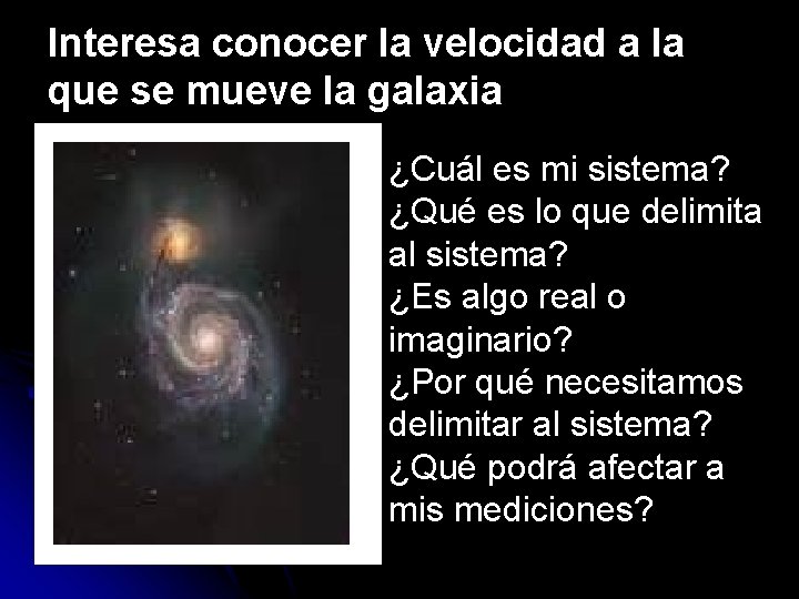 Interesa conocer la velocidad a la que se mueve la galaxia ¿Cuál es mi