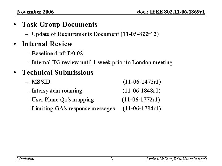 November 2006 doc. : IEEE 802. 11 -06/1869 r 1 • Task Group Documents