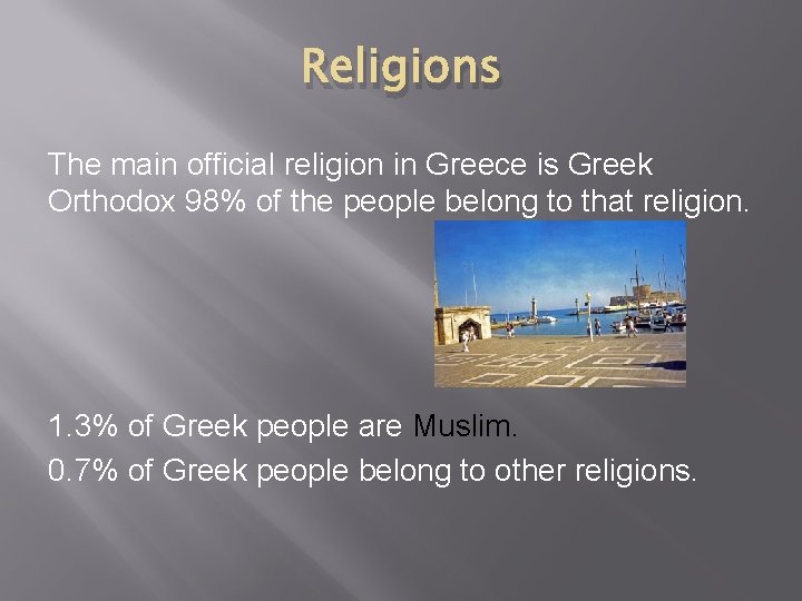 Religions The main official religion in Greece is Greek Orthodox 98% of the people