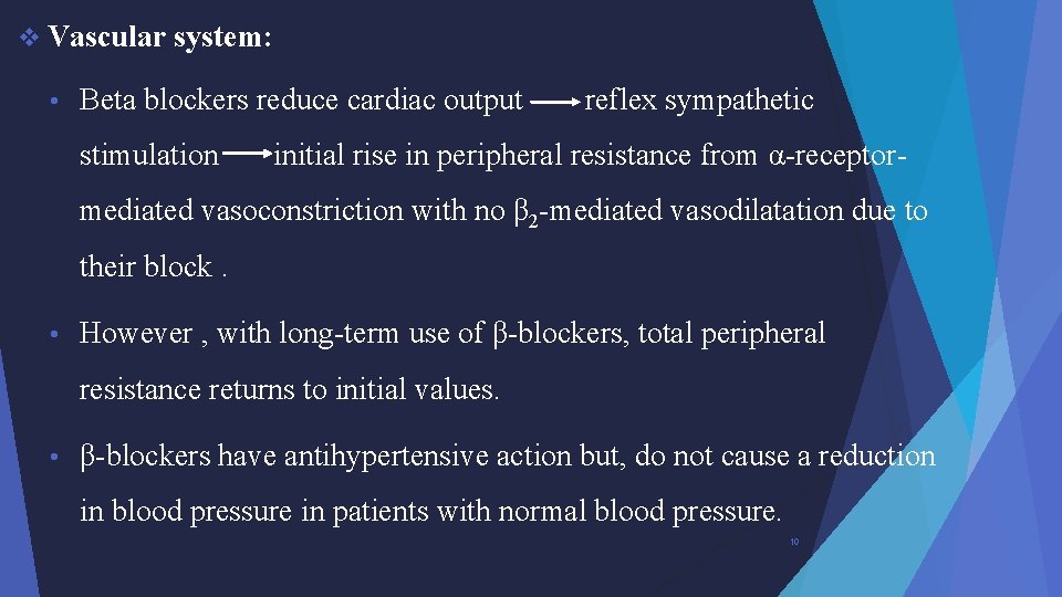 v Vascular • system: Beta blockers reduce cardiac output stimulation reflex sympathetic initial rise